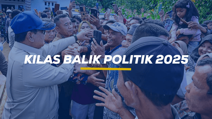 KILAS BALIK POLITIK 2025: Diplomasi Kertanegara dan Manifestasi “Negara Hadir”