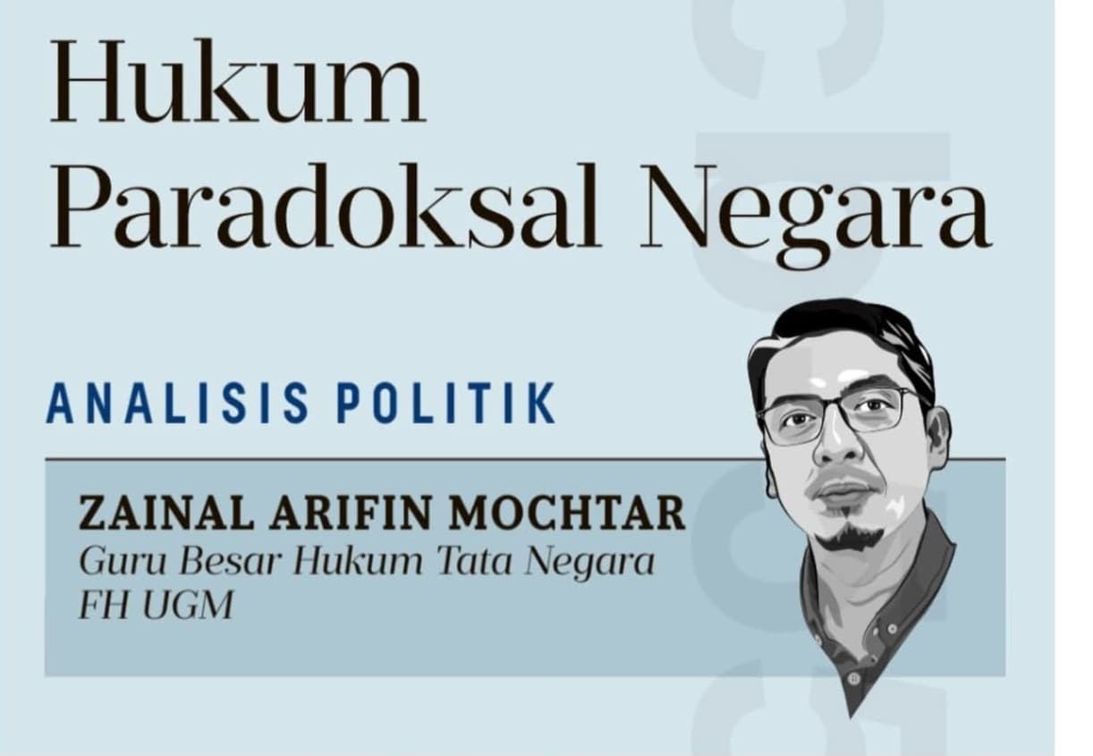 Dalam edisi perdananya di Harian Kompas, pakar hukum tata negara Zainal Arifin Mochtar meluncurkan tesis tajam mengenai "Hukum Paradoks Negara". (FB @Zainal Arifin Muchtar)